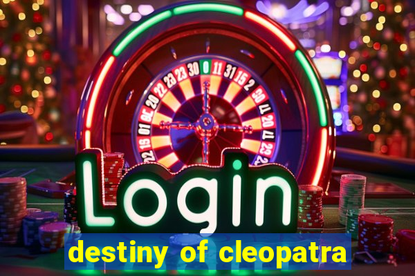 destiny of cleopatra